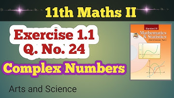 Class 11th Math Part 2 Exercise 1.1 Q No 24 | Complex Numbers