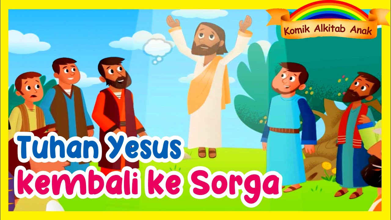 TUHAN YESUS NAIK KE SURGA Film Animasi Cerita Alkitab Sekolah