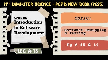 Lec 13 | Software Debugging & Testing | Chp 01 | 11 Computer Science | 2025 New Book (PCTB)
