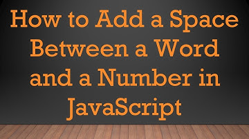 How to Add a Space Between a Word and a Number in JavaScript