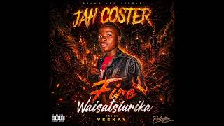 JAH COSTER FIRE WAISATSIURIKA OFFICIAL AUDIO