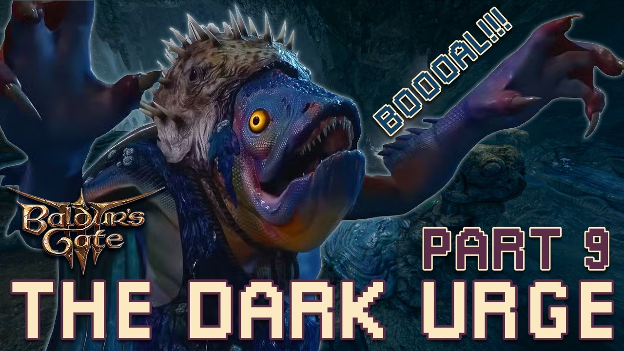 BOOOAL!!!!! - Part 9 - The Dark Urge