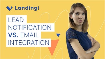 Lead notification vs Email integration - how to set them on a landing page?