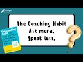 The coaching habit  ask more  speak less
