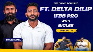 The Grind Podcast With Biglee Ep - 18 | Ft. IFBB Pro Delta Dilip | Biglee