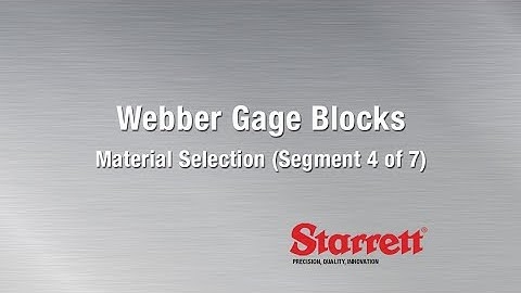 Webber Gage Blocks: Material Selection (Segment 4 of 7)