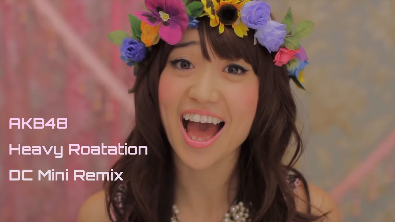 AKB48 - Heavy Rotation [Remix] ヘビーローテーション