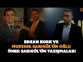 Yasa dışı bahis finansörü Erkan Kork ve Mustafa Sarıgül'ün oğlu Ömer Sarıgül'ün yazışmaları
