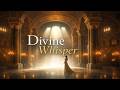 Divine Whisper – Ethereal Ambient Music