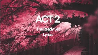 The Ready Set - ACT 2 (Lyric Video)