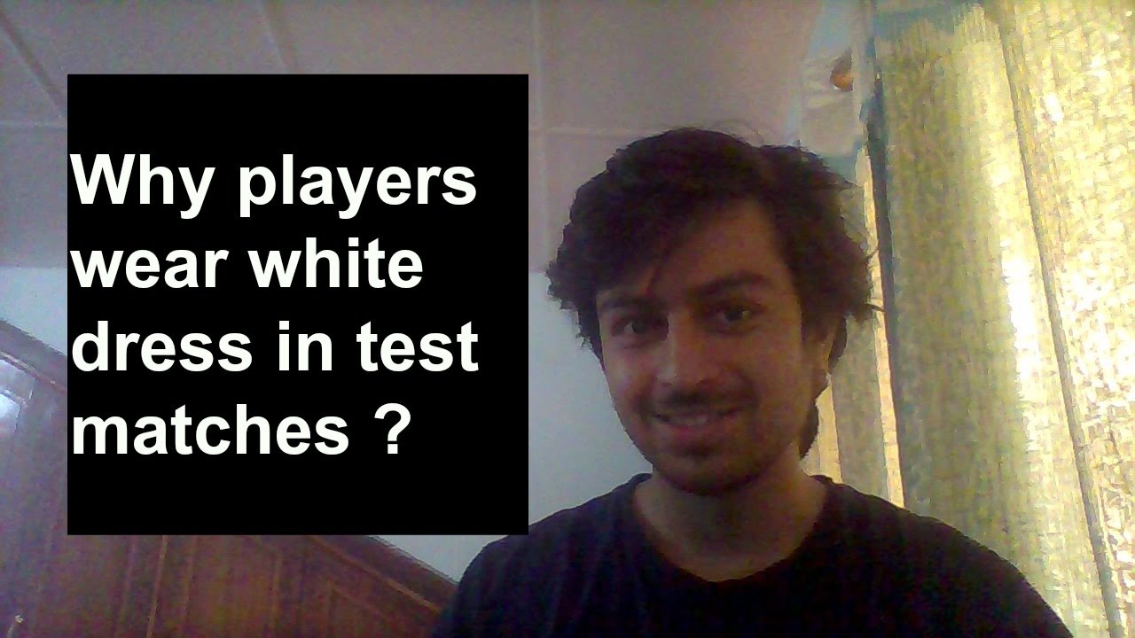 Why players wear white dress in test matches ? YouTube