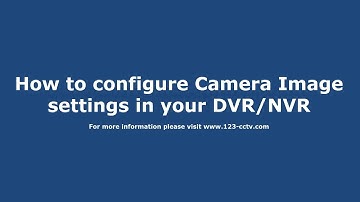 How to configure Camera Image settings in your DVR/NVR