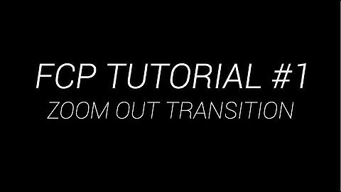 FCP TUTORIAL #1 - ZOOM OUT TRANSITION