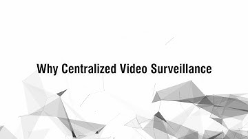 Why Centralized Video Surveillance for Your Business?