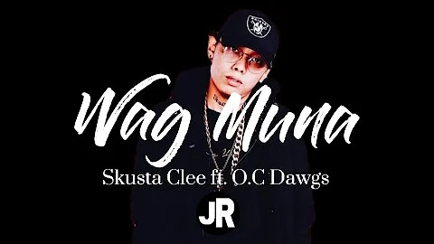 Skusta Clee - Wag Muna ft. O.C Dawgs (Lyric Video)
