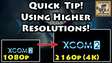 XCOM 2 - How To Use A Higher Resolution - 4K Ultra HD