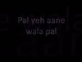 Pal yeh aane wala pal FULL song Mp3 Song