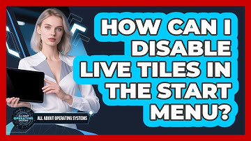 How Can I Disable Live Tiles In The Start Menu? - All About Operating Systems