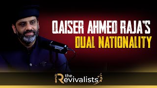 The Dual Nationality of Qaiser Ahmad Raja: A Critical Analysis | The Revivalists