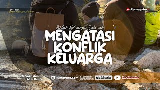 Mengatasi Konflik Keluarga - Ustadz Ammi Nur Baits