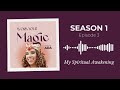 MY SPIRITUAL AWAKENING AND HEALING JOURNEY | Work Your Magic Podcast S1:E3