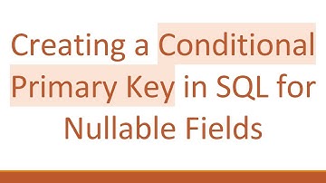 Creating a Conditional Primary Key in SQL for Nullable Fields