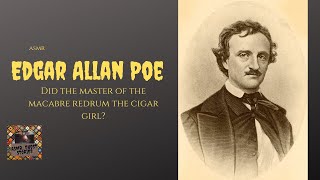 EDGAR ALLAN POE: Did the Master of the Macabre Redrum the Cigar Girl? (ASMR soft spoken)
