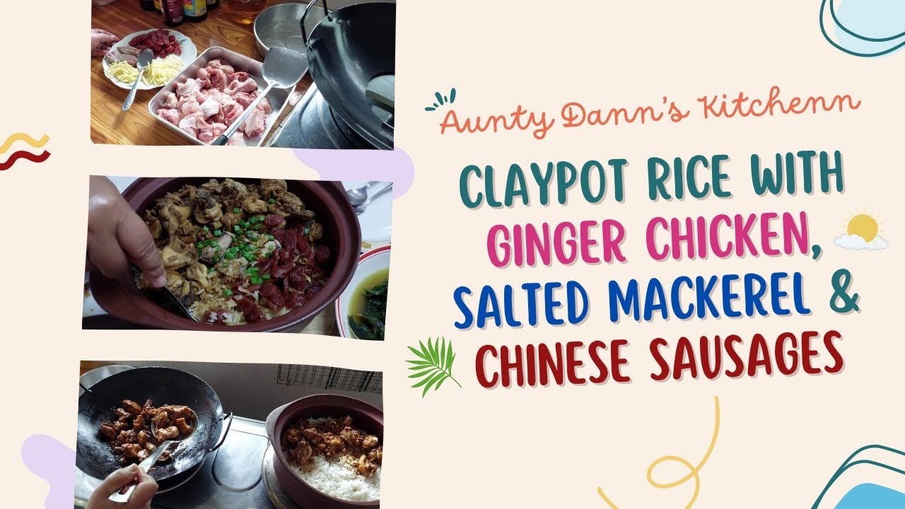 Aunty Dann’s Kitchen | Claypot Rice w Ginger Chicken, Salted Mackerel & Chinese Sausages (INDO/BM)