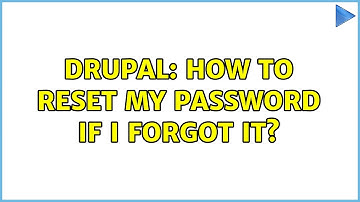 Drupal: How to reset my password if I forgot it? (2 Solutions!!)