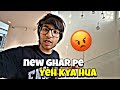 New ghar pe yeh kya hua 😱