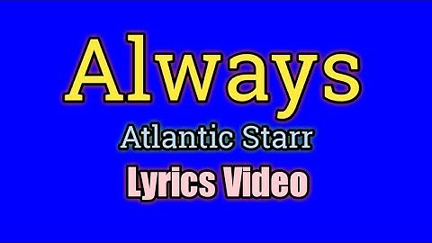 Thumbnail of Always - Atlantic Starr (Lyrics Video)