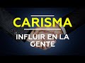 ¿Cómo influir en las personas con el CARISMA? 4  tipos importantes del carisma