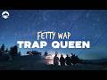 Fetty Wap - Trap Queen | Lyrics