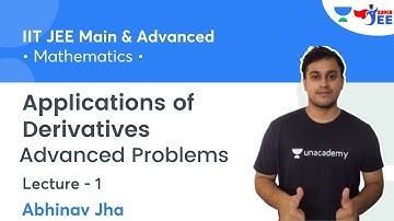 Application of Derivatives | Advanced Problems | L1 | Mathematics | Super JEE | Abhinav Jha