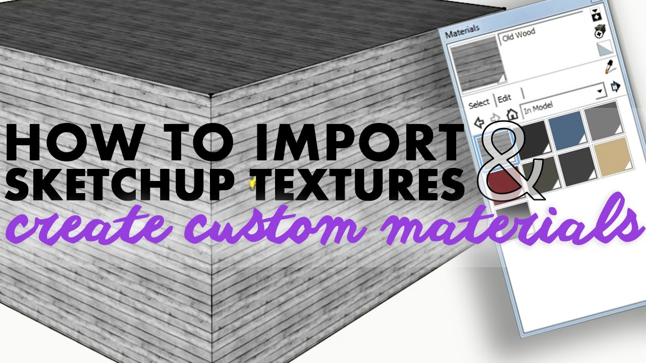 How To Import Sketchup Textures Create Custom Materials