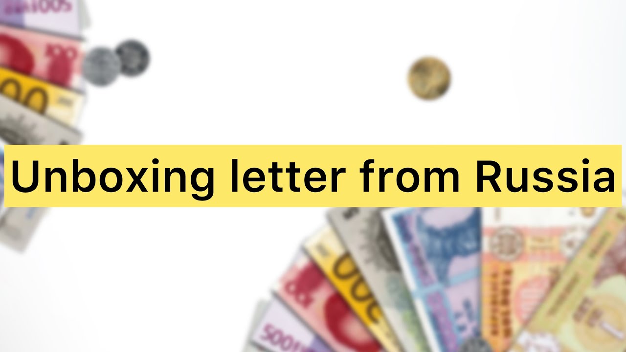 Unboxing Banknotes Received from Russia 2021 Colnect