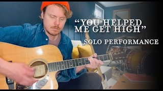 You Helped Me Get High SOLO PERFORMANCE @theendofamericamusic