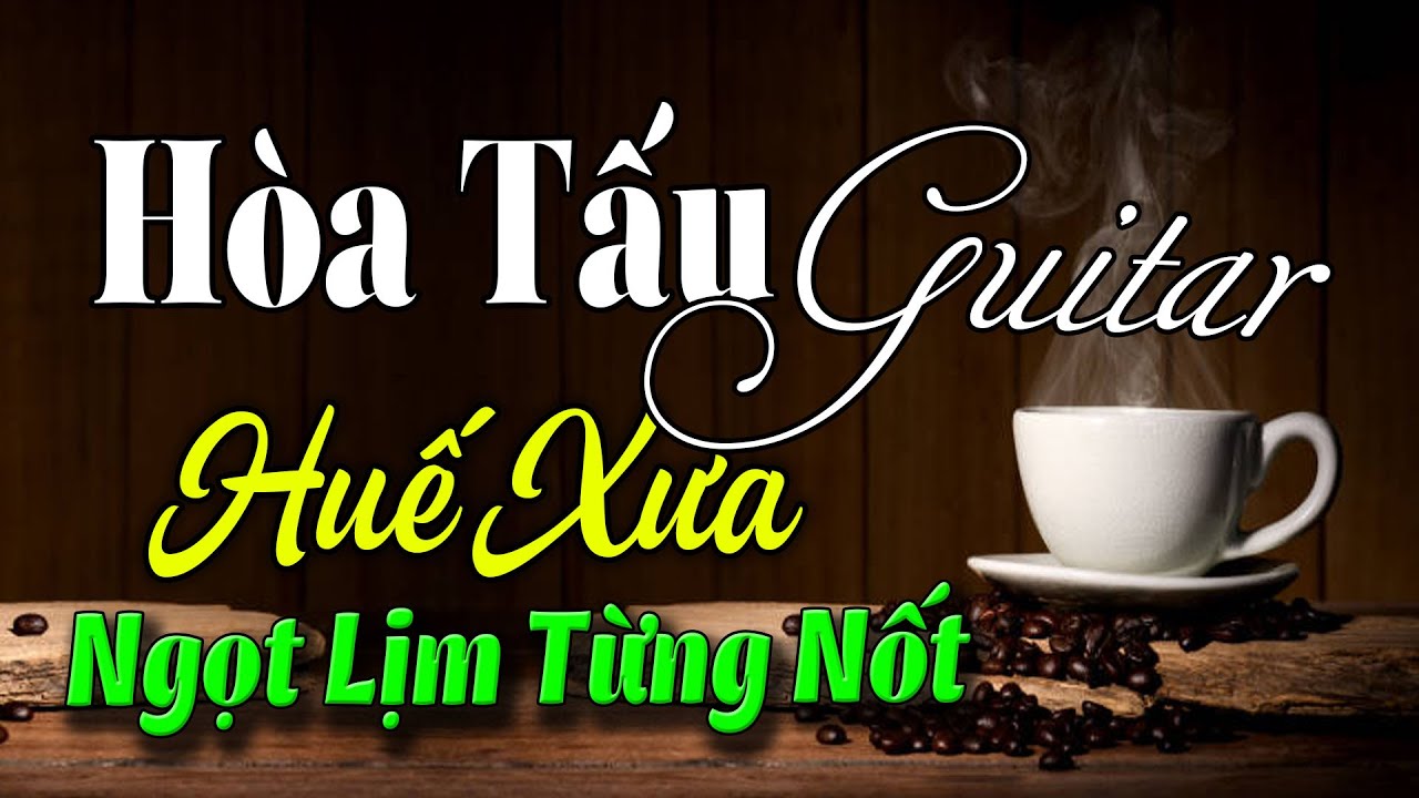 Nhạc Xưa Về Huế Cực Hay | Hòa Tấu Guitar Phòng Trà Âm Vang Bay Bổng Từng Nốt Nhạc
