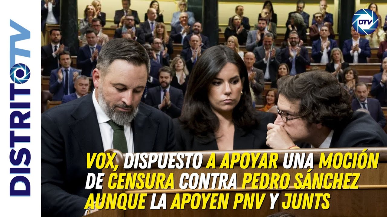 🔴Vox, dispuesto a apoyar una moción de censura contra Pedro Sánchez ...