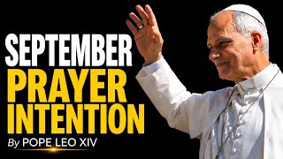 Pope Leo's prayer intention for the month of September 2026/ Join the Holy Father in prayer