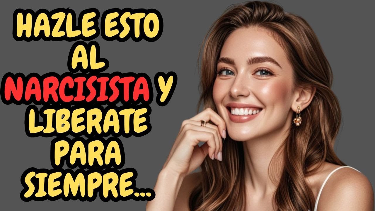 HAZ ESTO PARA PODER DESHACERTE DE UN NARCISISTA Y CAMBIAR TU VIDA PARA ...