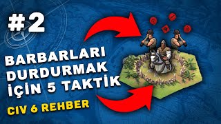 BARBARLARA KARŞI 5 TAKTİK - Civilization 6 Türkçe Rehber #2