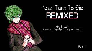 Your Turn To Die: Remixed - Madman (Kyoujin)