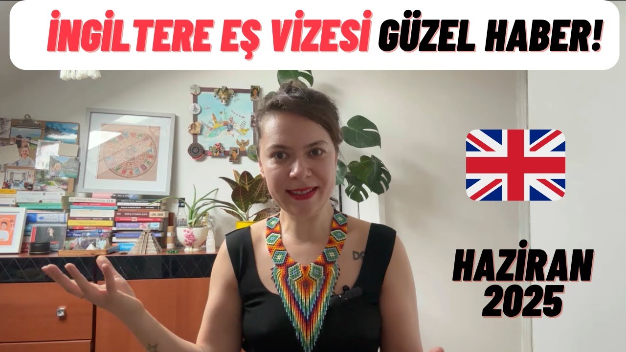 İngiltere Eş Vizesi GÜZEL HABER! (İngiltere vizeleri güncelleme haziran 2025)