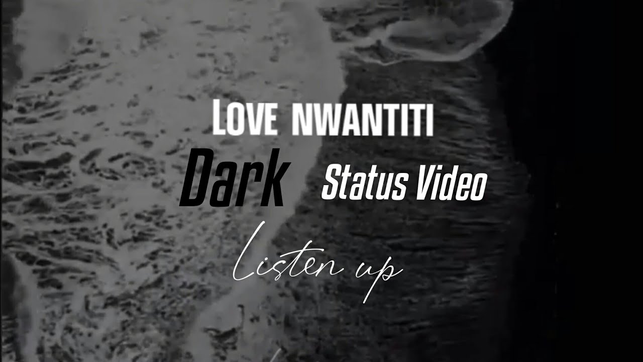 Love Nwantiti FullScreen Whatsapp Status Dark YouTube