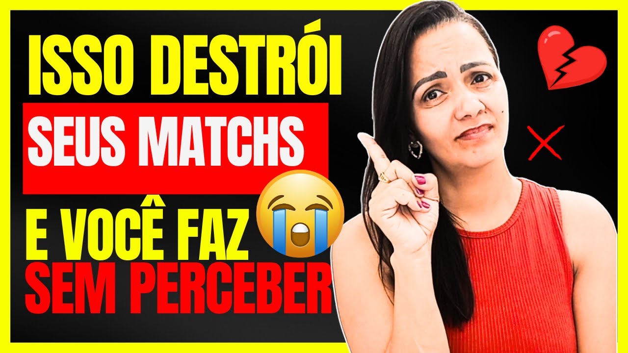 🔥O erro QUE DESTRÓI TODOS os seus MATCHS — E VOCÊ NEM PERCEBE - App de relacionamento Gratis -namoro