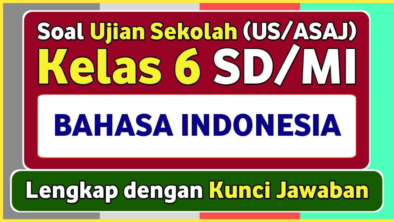 Latihan Soal Ujian Sekolah (US/ASAJ) BAHASA INDONESIA Kelas 6 SD/MI Kurikulum Merdeka #2026