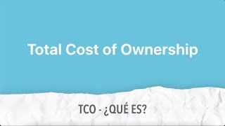 Total Cost of Ownership - ¿Qué es?