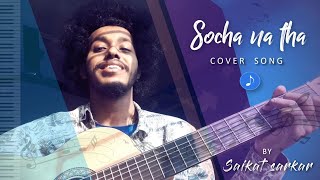 Socha na tha I Cover by- Acoustically Saikat I New Acoustic Cover I Zaeden