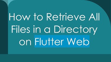 How to Retrieve All Files in a Directory on Flutter Web